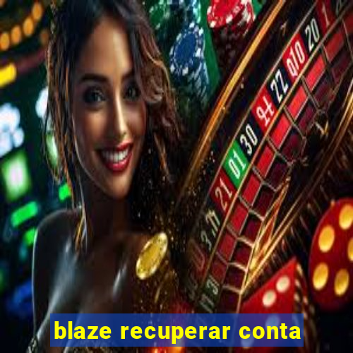 blaze recuperar conta